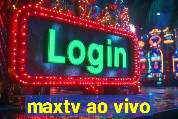 maxtv ao vivo